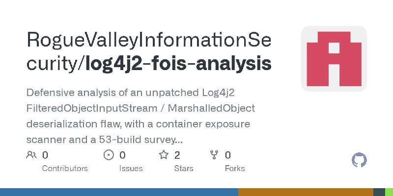 GitHub - RogueValleyInformationSecurity/log4j2-fois-analysis: Defensive analysis of an unpatched Log4j2 FilteredObjectInputStream…