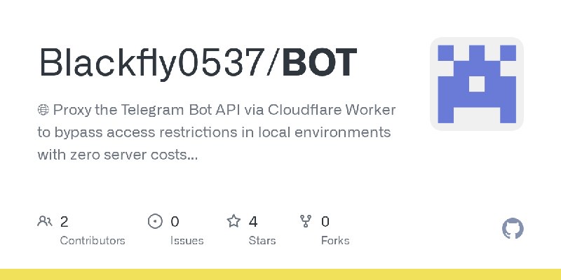 GitHub - Blackfly0537/BOT: 🌐 Proxy the Telegram Bot API via Cloudflare Worker to bypass access restrictions in local environments…