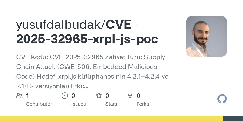 GitHub - yusufdalbudak/CVE-2025-32965-xrpl-js-poc: CVE Kodu: CVE-2025-32965  Zafiyet Türü: Supply Chain Attack (CWE-506: Embedded…