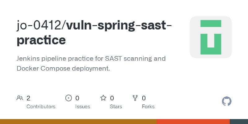 GitHub - jo-0412/vuln-spring-sast-practice: Jenkins pipeline practice for SAST scanning and Docker Compose deployment.