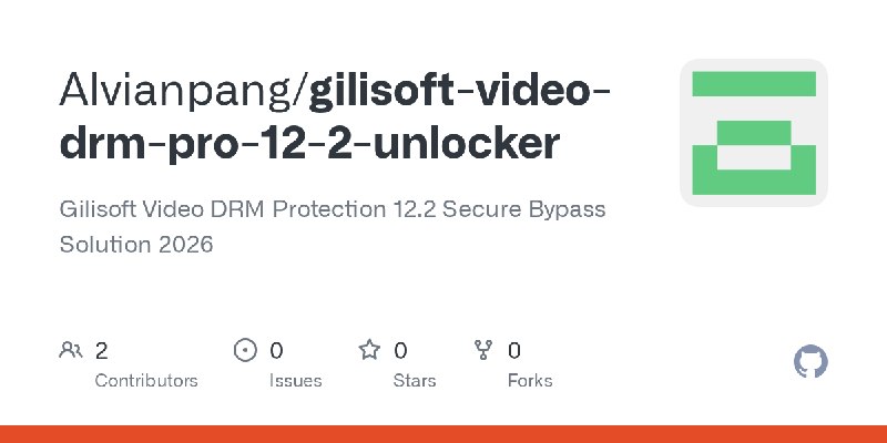 GitHub - Alvianpang/gilisoft-video-drm-pro-12-2-unlocker: Gilisoft Video DRM Protection 12.2 Secure Bypass Solution 2026