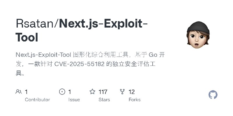 GitHub - Rsatan/Next.js-Exploit-Tool: Next.js-Exploit-Tool 图形化综合利用工具，基于 Go 开发，一款针对 CVE-2025-55182 的独立安全评估工具。