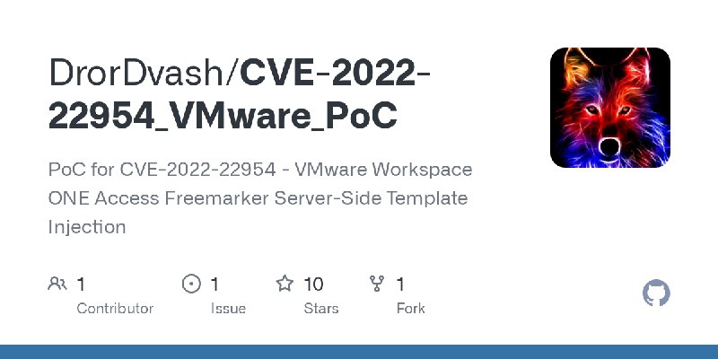 GitHub - DrorDvash/CVE-2022-22954_VMware_PoC: PoC for CVE-2022-22954 - VMware Workspace ONE Access Freemarker Server-Side Template…