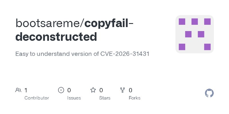GitHub - bootsareme/copyfail-deconstructed: Easy to understand version of CVE-2026-31431