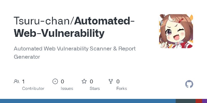 GitHub - Tsuru-chan/Automated-Web-Vulnerability: Automated Web Vulnerability Scanner & Report Generator