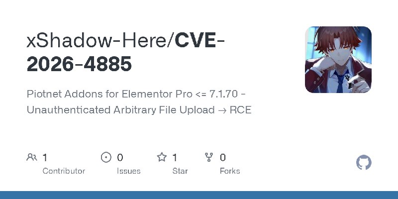 GitHub - xShadow-Here/CVE-2026-4885: Piotnet Addons for Elementor Pro <= 7.1.70 - Unauthenticated Arbitrary File Upload → RCE