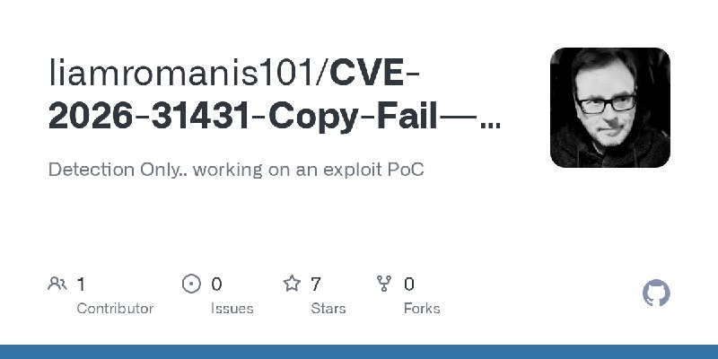 GitHub - liamromanis101/CVE-2026-31431-Copy-Fail---Vulnerability-Detection-Script: Detection Only.. working on an exploit PoC
