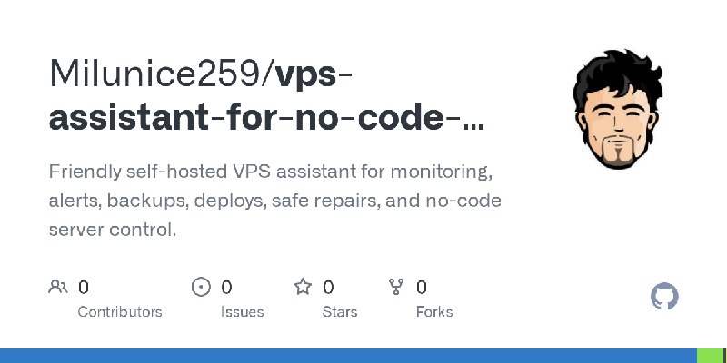 GitHub - Milunice259/vps-assistant-for-no-code-user: Friendly self-hosted VPS assistant for monitoring, alerts, backups, deploys…