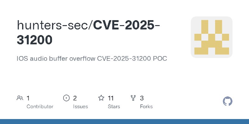 GitHub - hunters-sec/CVE-2025-31200: IOS audio buffer overflow CVE-2025-31200 POC
