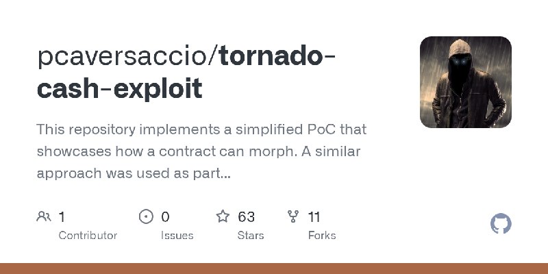GitHub - pcaversaccio/tornado-cash-exploit: This repository implements a simplified PoC that showcases how a contract can morph.…