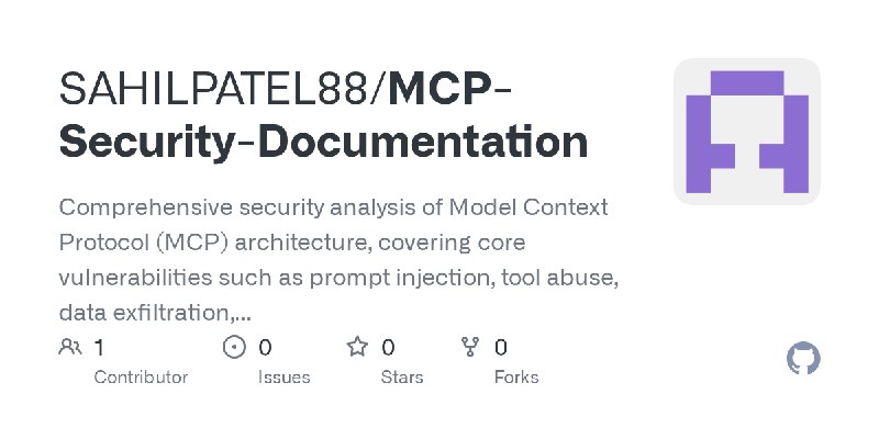 GitHub - SAHILPATEL88/MCP-Security-Documentation: Comprehensive security analysis of Model Context Protocol (MCP) architecture…