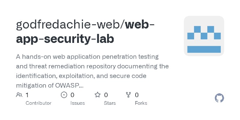 GitHub - godfredachie-web/web-app-security-lab: A hands-on web application penetration testing and threat remediation repository…