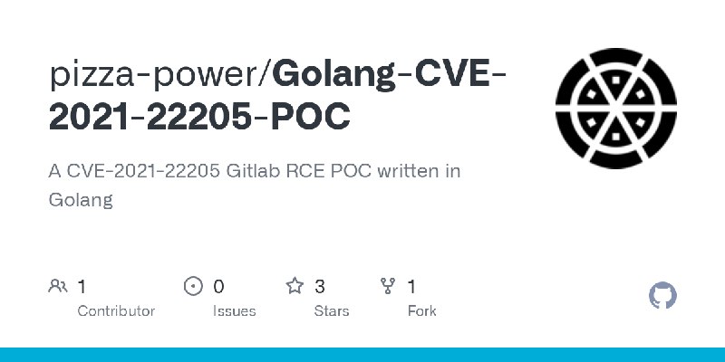 GitHub - pizza-power/Golang-CVE-2021-22205-POC: A CVE-2021-22205 Gitlab RCE POC written in Golang