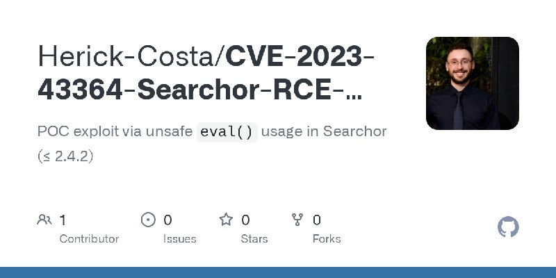 GitHub - Herick-Costa/CVE-2023-43364-Searchor-RCE-Exploit: POC exploit via unsafe `eval()` usage in Searchor (≤ 2.4.2)