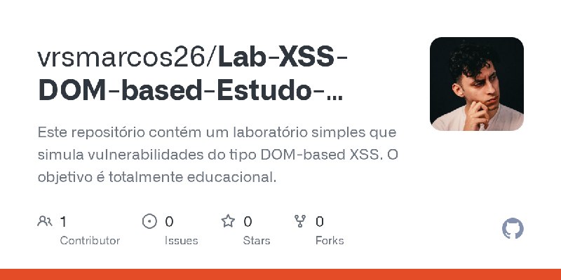 GitHub - vrsmarcos26/Lab-XSS-DOM-based-Estudo-Educacional: Este repositório contém um laboratório simples que simula vulnerabilidades…