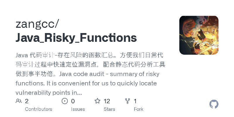 GitHub - zangcc/Java_Risky_Functions: Java 代码审计-存在风险的函数汇总。方便我们日常代码审计过程中快速定位漏洞点，配合静态代码分析工具做到事半功倍。Java code audit - summary of risky…