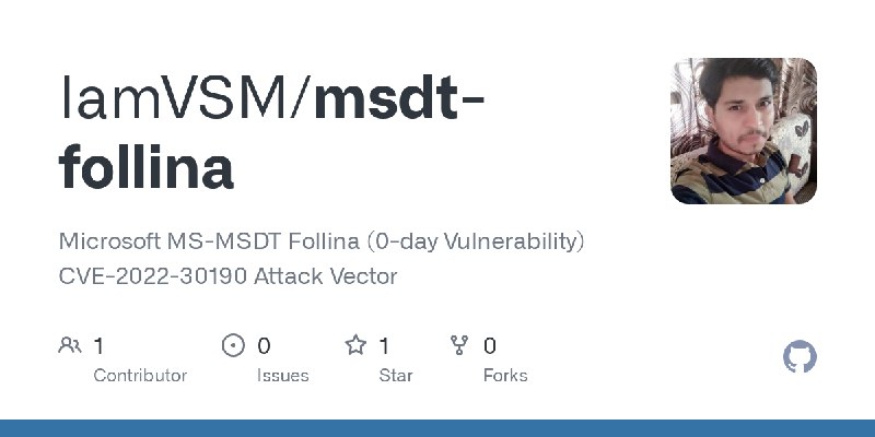 GitHub - IamVSM/msdt-follina: Microsoft MS-MSDT Follina (0-day Vulnerability) CVE-2022-30190 Attack Vector