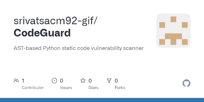 GitHub - srivatsacm92-gif/CodeGuard: AST-based Python static code vulnerability scanner
