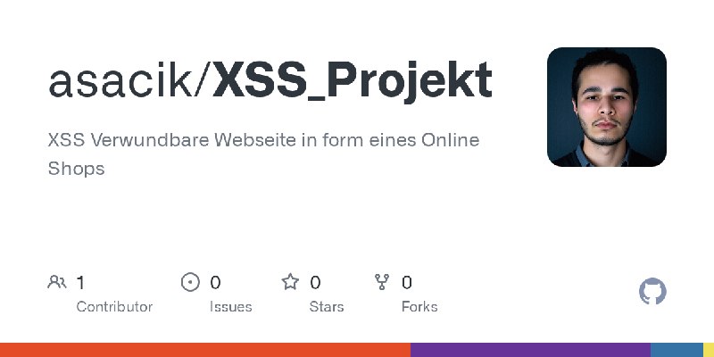 GitHub - asacik/XSS_Projekt: XSS Verwundbare Webseite in form eines Online Shops