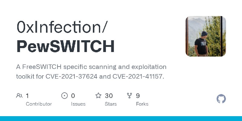 GitHub - 0xInfection/PewSWITCH: A FreeSWITCH specific scanning and exploitation toolkit for CVE-2021-37624 and CVE-2021-41157.