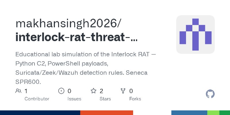 GitHub - makhansingh2026/interlock-rat-threat-simulation: Educational lab simulation of the Interlock RAT — Python C2, PowerShell…