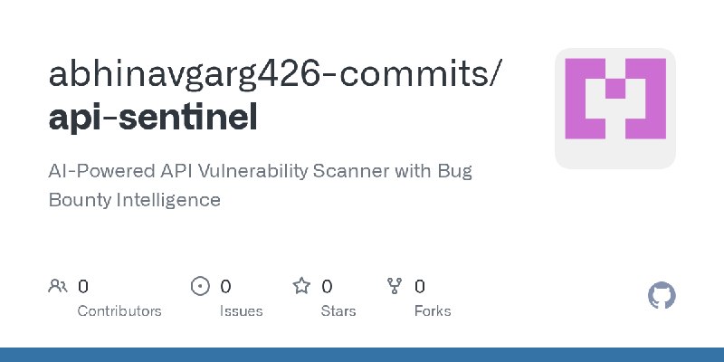 GitHub - abhinavgarg426-commits/api-sentinel: AI-Powered API Vulnerability Scanner with Bug Bounty Intelligence