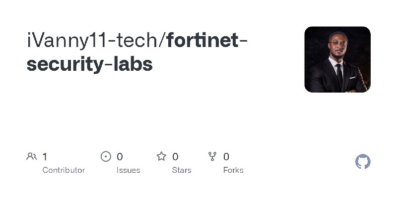 GitHub - iVanny11-tech/fortinet-security-labs