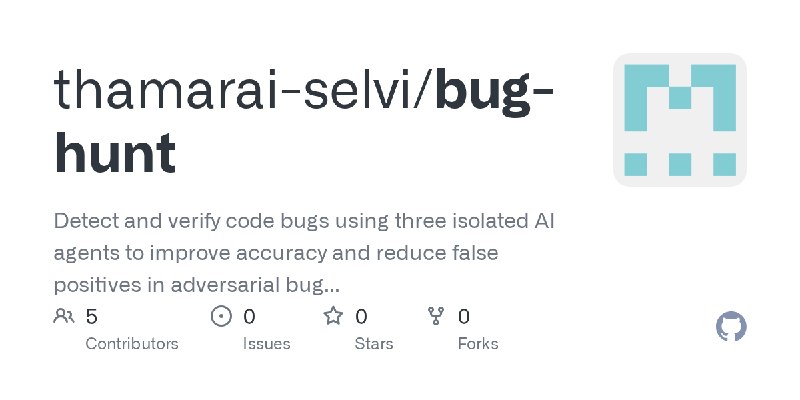 GitHub - thamarai-selvi/bug-hunt: Detect and verify code bugs using three isolated AI agents to improve accuracy and reduce false…