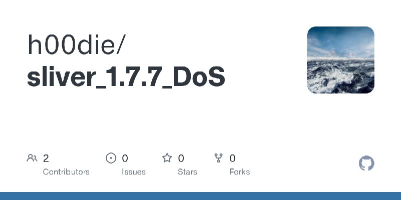 GitHub - h00die/sliver_1.7.7_DoS