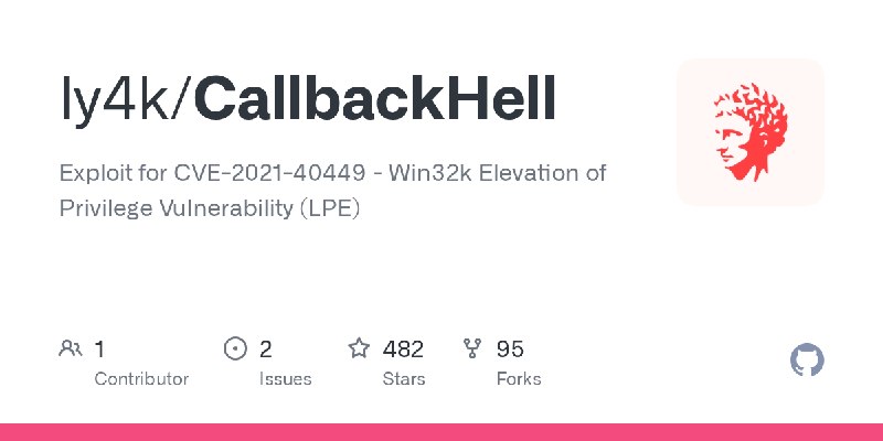 GitHub - ly4k/CallbackHell: Exploit for CVE-2021-40449 - Win32k Elevation of Privilege Vulnerability (LPE)