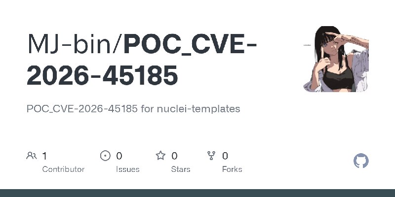 GitHub - MJ-bin/POC_CVE-2026-45185: POC_CVE-2026-45185 for nuclei-templates