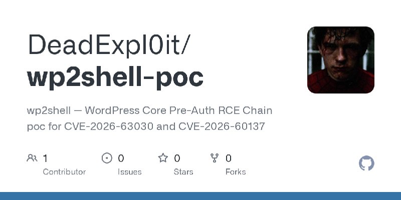 GitHub - DeadExpl0it/wp2shell-poc: wp2shell — WordPress Core Pre-Auth RCE Chain poc for CVE-2026-63030 and CVE-2026-60137