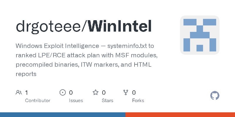 GitHub - drgoteee/WinIntel: Windows Exploit Intelligence — systeminfo.txt to ranked LPE/RCE attack plan with MSF modules, precompiled…