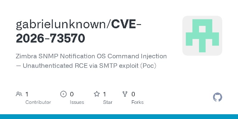 GitHub - gabrielunknown/CVE-2026-73570: Zimbra SNMP Notification OS Command Injection — Unauthenticated RCE via SMTP exploit (Poc)