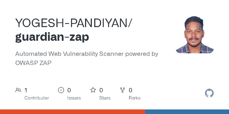 GitHub - YOGESH-PANDIYAN/guardian-zap: Automated Web Vulnerability Scanner powered by OWASP ZAP