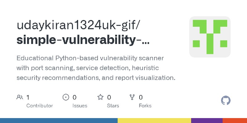GitHub - udaykiran1324uk-gif/simple-vulnerability-scanner: Educational Python-based vulnerability scanner with port scanning, service…