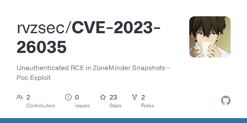 GitHub - rvzsec/CVE-2023-26035: Unauthenticated RCE in ZoneMinder Snapshots - Poc Exploit