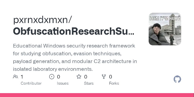GitHub - pxrnxdxmxn/ObfuscationResearchSuite: Educational Windows security research framework for studying obfuscation, evasion…