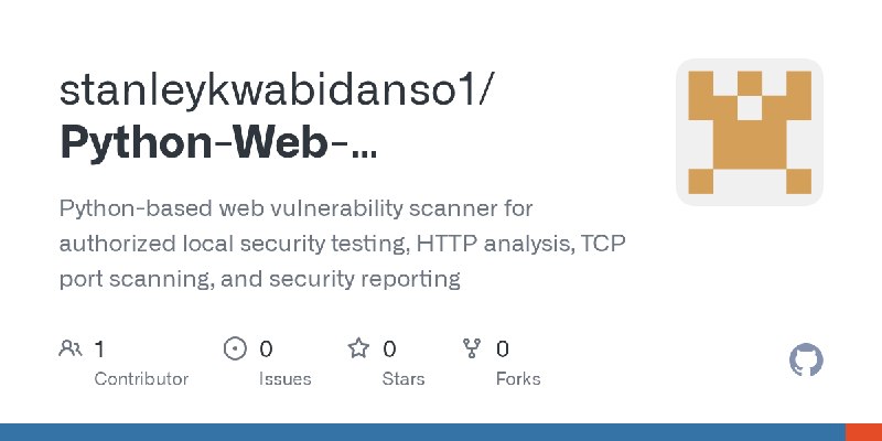 GitHub - stanleykwabidanso1/Python-Web-Vulnerability-Scanner: Python-based web vulnerability scanner for authorized local security…
