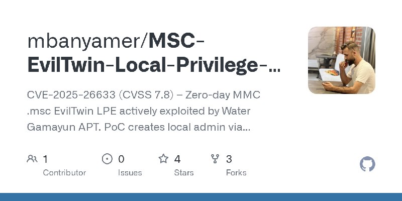 GitHub - mbanyamer/MSC-EvilTwin-Local-Privilege-Escalation: CVE-2025-26633 (CVSS 7.8) – Zero-day MMC .msc EvilTwin LPE actively…