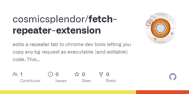 GitHub - cosmicsplendor/fetch-repeater-extension: adds a repeater tab to chrome dev tools letting you copy any bg request as executable…