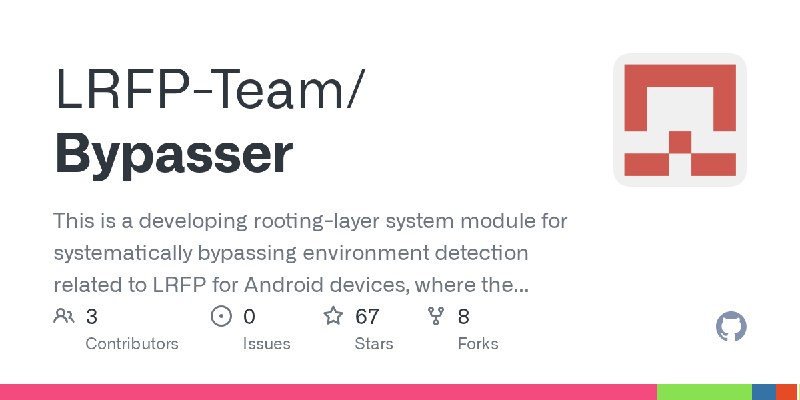 GitHub - LRFP-Team/Bypasser: This is a developing rooting-layer system module for systematically bypassing environment detection…