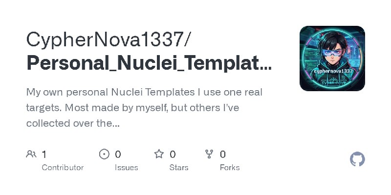 GitHub - CypherNova1337/Personal_Nuclei_Templates: My own personal Nuclei Templates I use one real targets. Most made by myself…
