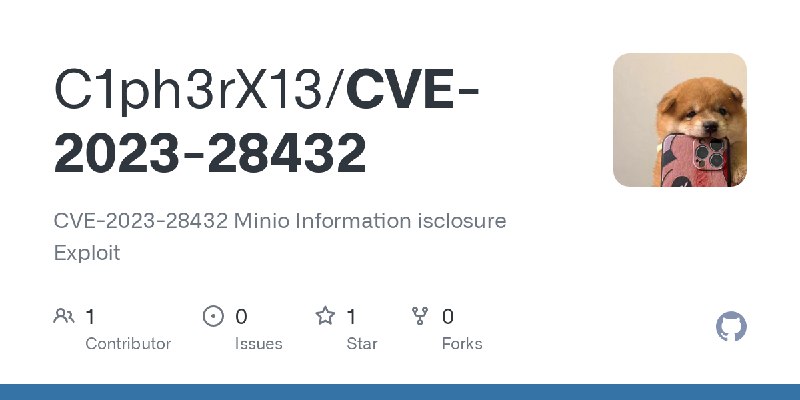 GitHub - C1ph3rX13/CVE-2023-28432: CVE-2023-28432 Minio Information isclosure Exploit