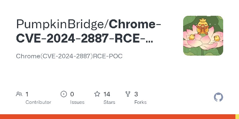 GitHub - PumpkinBridge/Chrome-CVE-2024-2887-RCE-POC: Chrome(CVE-2024-2887)RCE-POC