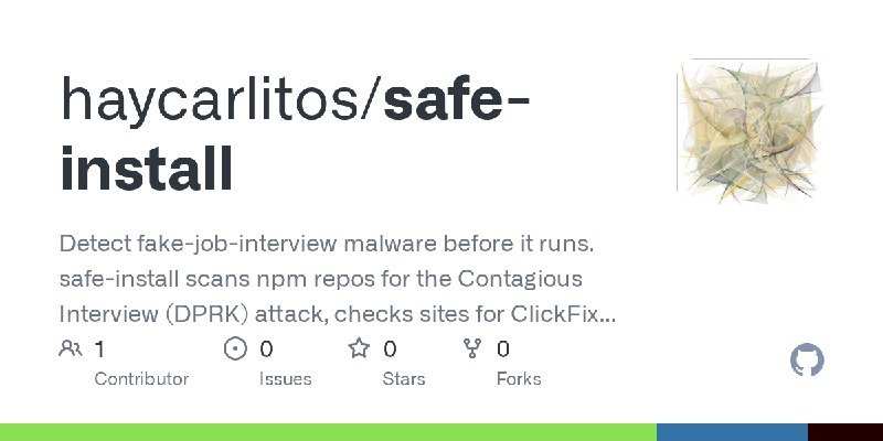 GitHub - haycarlitos/safe-install: Detect fake-job-interview malware before it runs. safe-install scans npm repos for the Contagious…