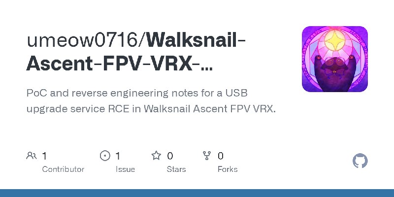 GitHub - umeow0716/Walksnail-Ascent-FPV-VRX-Rooting-Exploit: PoC and reverse engineering notes for a USB upgrade service RCE in…