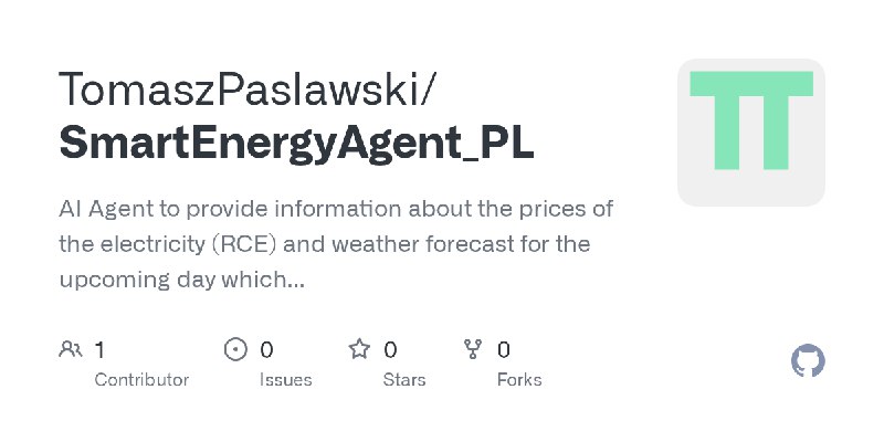 GitHub - TomaszPaslawski/SmartEnergyAgent_PL: AI Agent to provide information about the prices of the electricity (RCE) and weather…