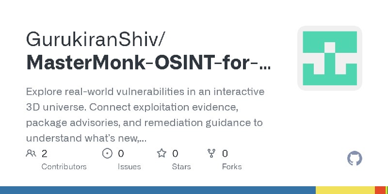GitHub - GurukiranShiv/MasterMonk-OSINT-for-Vulnerability-Intelligence: Explore real-world vulnerabilities in an interactive 3D…