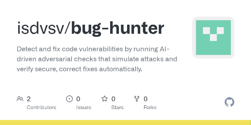 GitHub - isdvsv/bug-hunter: Detect and fix code vulnerabilities by running AI-driven adversarial checks that simulate attacks and…